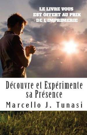 Decouvre Et Experimente Sa Presence, Nouvelle Version de Marcello J. Tunasi