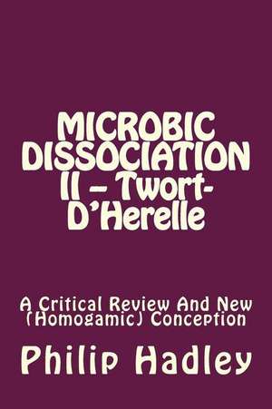 Microbic Dissociation II -- Twort-D'Herelle de Philip Hadley