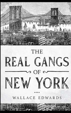 The Real Gangs of New York de Wallace Edwards