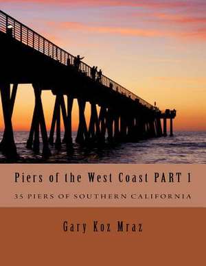 Piers of the West Coast de Gary Koz Mraz