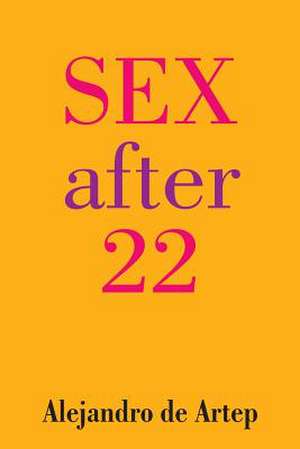 Sex After 22 de Alejandro De Artep