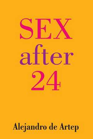 Sex After 24 de Alejandro De Artep