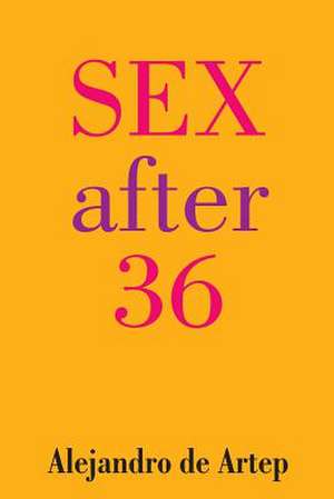 Sex After 36 de Alejandro De Artep