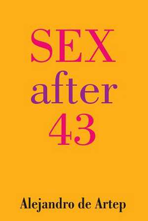 Sex After 43 de Alejandro De Artep