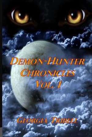 Demon-Hunter Chronicles Vol. 1 de Georgia Tribell