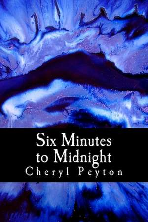 Six Minutes to Midnight de Cheryl Peyton