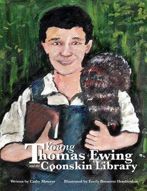 Young Thomas Ewing and the Coonskin Library de Cathy Mowrer