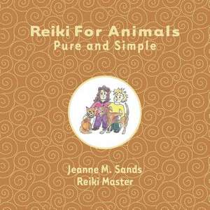 Reiki for Animals de Jeanne M. Sands