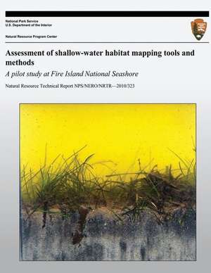 Assessment of Shallow-Water Habitat Mapping Tools and Methods de National Park Service