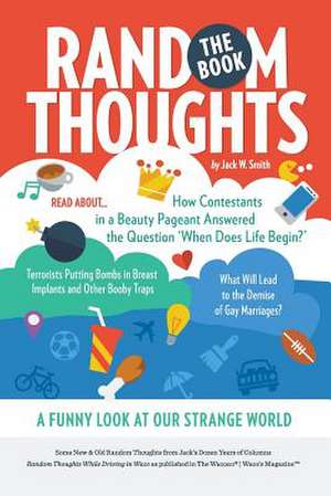 Random Thoughts, the Book de Jack W. Smith