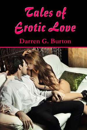 Tales of Erotic Love de Darren G. Burton