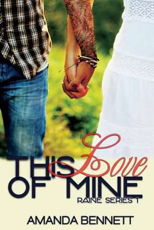 This Love of Mine (Raine Series 1) de Amanda Bennett