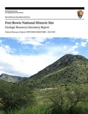 Fort Bowie National Historic Site Geologic Resources Inventory Report de National Park Service