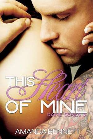 This Heart of Mine (Raine Series 3) de Amanda Bennett