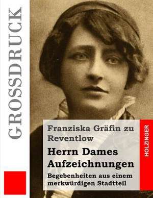 Herrn Dames Aufzeichnungen (Grossdruck) de Franziska Grafin Zu Reventlow