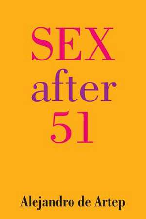 Sex After 51 de Alejandro De Artep