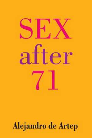 Sex After 71 de Alejandro De Artep