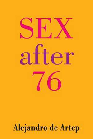 Sex After 76 de Alejandro De Artep