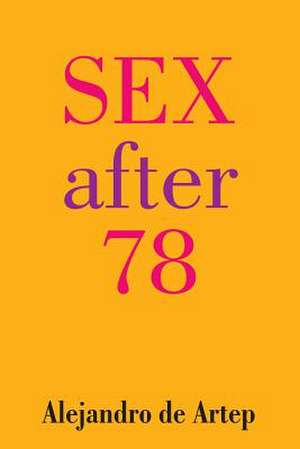 Sex After 78 de Alejandro De Artep