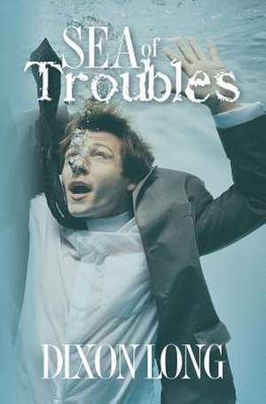 Sea of Troubles de Dixon Long