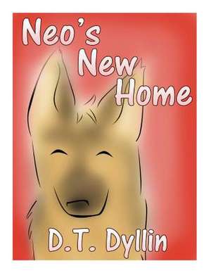 Neo's New Home de D. T. Dyllin