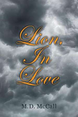 Lion, in Love de M. D. McCall