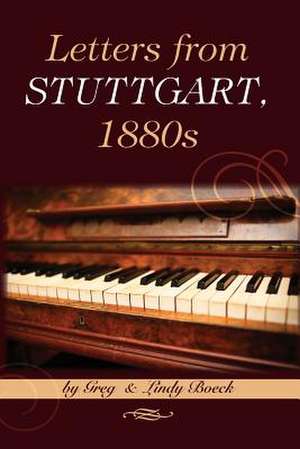 Letters from Stuttgart, 1880s de Greg and Lindy Boeck