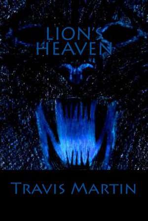 Lion's Heaven de Travis Martin