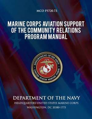 Marine Corps Aviation Support of the Community Relations Program Manual de Department of the Navy