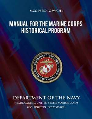 Manual for the Marine Corps Historical Program de Department of the Navy