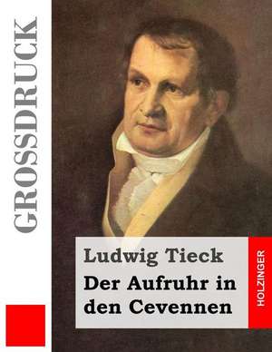 Der Aufruhr in Den Cevennen (Grossdruck) de Ludwig Tieck