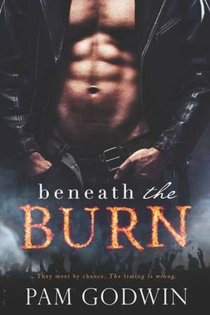 Beneath the Burn de Pam Godwin