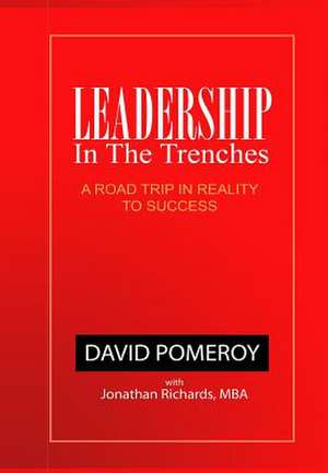 Leadership in the Trenches de David B. Pomeroy 2nd