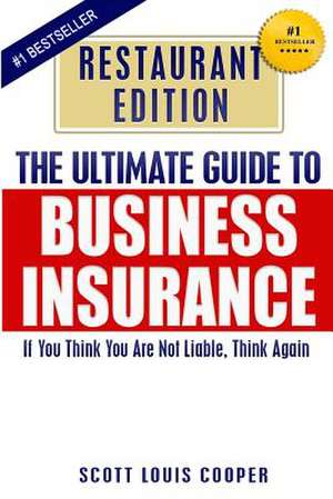 The Ultimate Guide to Business Insurance - Restaurant Edition de Scott Louis Cooper