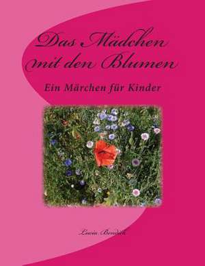 Das Madchen Mit Den Blumen de Lucia Bendick