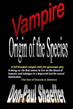 Vampire Origin of the Species de Don-Paul Shaeffer