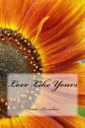 Love Like Yours de Dorita Lynn Kornelsen