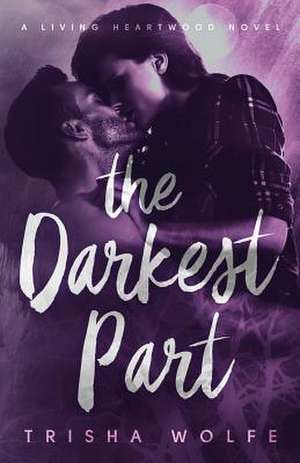 The Darkest Part de Trisha Wolfe