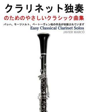 Easy Classical Clarinet Solos de Javier Marco