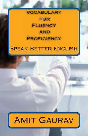 Vocabulary for Fluency and Proficiency de MR Amit Gaurav