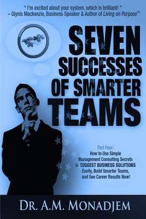 Seven Successes of Smarter Teams, Part 4 de Dr a. M. Monadjem