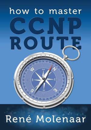 How to Master CCNP Route de Rene Molenaar