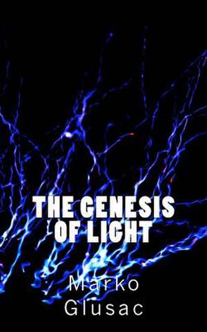 The Genesis of Light de Marko Glusac