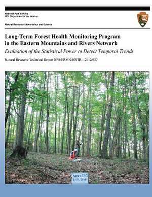 Long-Term Forest Health Monitoring Program in the Eastern Mountains and Rivers Network Evaluation of the Statistical Power to Detect Temporal Trends de Stephanie J. Perles