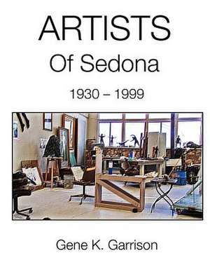 Artists of Sedona de Gene K. Garrison