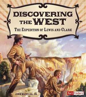 Discovering the West: The Expedition of Lewis and Clark de Jr. Micklos, John