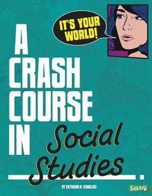 It's Your World!: A Crash Course in Social Studies de Kathiann M. Kowalski