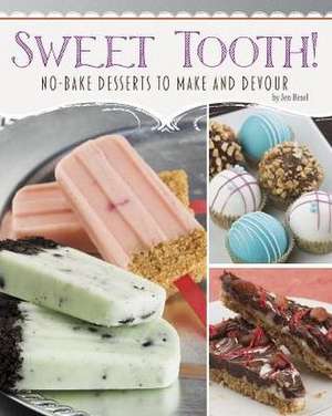 Sweet Tooth!: No-Bake Desserts to Make and Devour de Jen Besel