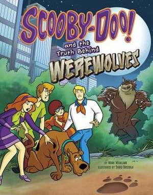 Scooby-Doo! and the Truth Behind Werewolves de Mark Weakland