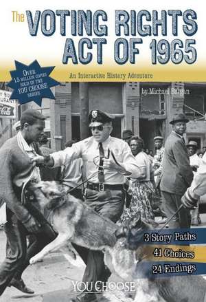 The Voting Rights Act of 1965: An Interactive History Adventure de Michael Burgan